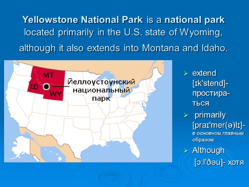 Yellowstone National Park is a national park located primarily in the U.S. state of